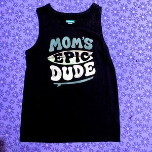 5T tank top. Moms Epic Dude!